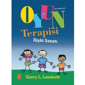 Oyun Terapisi İlişki Sanatı Play Therapy Garry Landreth - Nobel Yayınevi