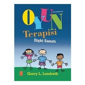Oyun Terapisi İlişki Sanatı Play Therapy Garry Landreth - Nobel Yayınevi