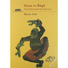 OYUN VE BÜGÜ TÜRK KÜLTÜRÜNDE OYUN KAVRAMI - METIN AND