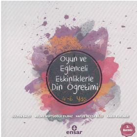 Oyun ve Eğlenceli Etkinliklerle 4-6 Yaş Din Öğretimi Ensar Neşriyat Yayınları