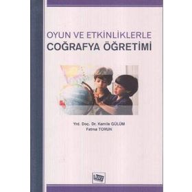 OYUN VE ETKINLIKLERLE COĞRAFYA ÖĞRETİMİ - KAMILE GÜLÜM