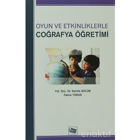 OYUN VE ETKINLIKLERLE COĞRAFYA ÖĞRETİMİ - KAMILE GÜLÜM