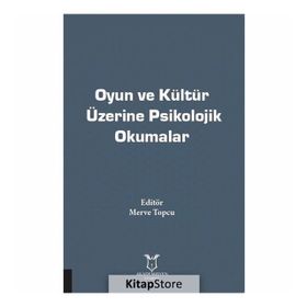 Oyun Ve Kültür Üzerine Psikolojik Okumalar - Merve Topcu