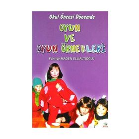 OYUN VE OYUN ÖRNEKLERI OKUL ÖNCESI DÖNEMI - FAHRIYE MADEN ELLIALTIOĞLU