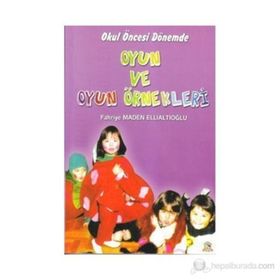 OYUN VE OYUN ÖRNEKLERI OKUL ÖNCESI DÖNEMI - FAHRIYE MADEN ELLIALTIOĞLU