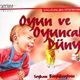 Oyun ve Oyuncak Dünyası - Seyhan Büyükcoşkun