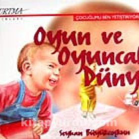 Oyun ve Oyuncak Dünyası - Seyhan Büyükcoşkun