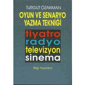 OYUN VE SENARYO YAZMA TEKNİĞİ - TURGUT ÖZAKMAN
