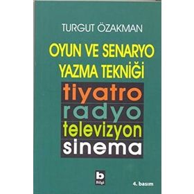 OYUN VE SENARYO YAZMA TEKNİĞİ - TURGUT ÖZAKMAN