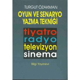 OYUN VE SENARYO YAZMA TEKNİĞİ - TURGUT ÖZAKMAN