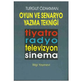 OYUN VE SENARYO YAZMA TEKNİĞİ - TURGUT ÖZAKMAN