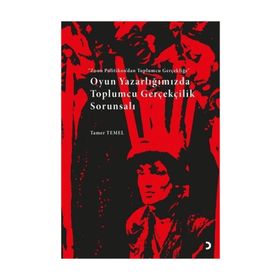 Oyun Yazarlığımızda Toplumcu Gerçekçilik Sorunsalı - Tamer Temel