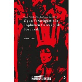 Oyun Yazarlığımızda Toplumcu Gerçekçilik Sorunsalı - Tamer Temel