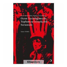Oyun Yazarlığımızda Toplumcu Gerçekçilik Sorunsalı - Tamer Temel