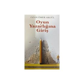 Oyun Yazarlığına Giriş Ozan Ömer Akgül