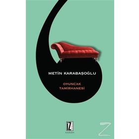 Oyuncak Tamirhanesi - Metin Karabaşoğlu