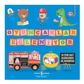 Oyuncaklar Eğleniyor - İş Bankası Kültür Yayınları