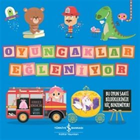 Oyuncaklar Eğleniyor - İş Bankası Kültür Yayınları