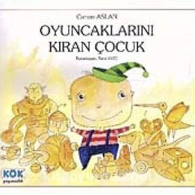 OYUNCAKLARINI KIRAN ÇOCUK - CANAN ASLAN