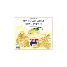 OYUNCAKLARINI KIRAN ÇOCUK - CANAN ASLAN