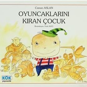 OYUNCAKLARINI KIRAN ÇOCUK - CANAN ASLAN