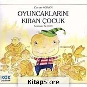 OYUNCAKLARINI KIRAN ÇOCUK - CANAN ASLAN
