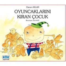 OYUNCAKLARINI KIRAN ÇOCUK - CANAN ASLAN