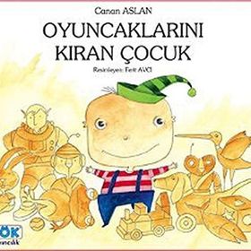 OYUNCAKLARINI KIRAN ÇOCUK - CANAN ASLAN