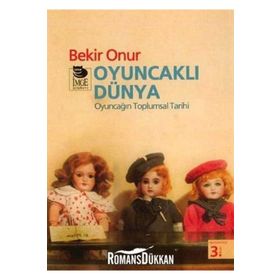 OYUNCAKLI DÜNYA OYUNCAĞIN TOPLUMSAL TARIHI - BEKIR ONUR