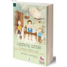 Oyuncu Anne Çocuğuyla Nitelikli Zaman Geçirmek İsteyen Annelere Rehber Kitap - Şermin Şarkacı