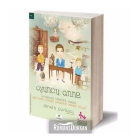 Oyuncu Anne Çocuğuyla Nitelikli Zaman Geçirmek İsteyen Annelere Rehber Kitap - Şermin Şarkacı