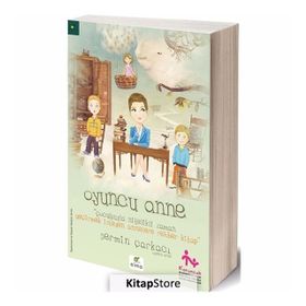 Oyuncu Anne Çocuğuyla Nitelikli Zaman Geçirmek İsteyen Annelere Rehber Kitap - Şermin Şarkacı