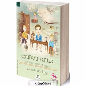 Oyuncu Anne Çocuğuyla Nitelikli Zaman Geçirmek İsteyen Annelere Rehber Kitap - Şermin Şarkacı