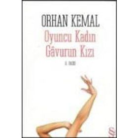 OYUNCU KADIN GAVURUN KIZI - ORHAN KEMAL