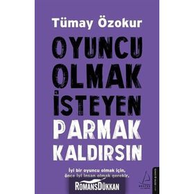 Oyuncu Olmak İsteyen Parmak Kaldırsın - Tümay Özokur