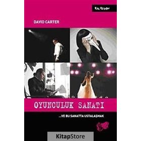 OYUNCULUK SANATI ... VE BU SANATTA USTALAŞMAK - DAVID CARTER