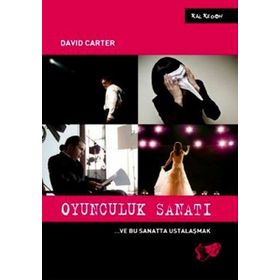 OYUNCULUK SANATI ... VE BU SANATTA USTALAŞMAK - DAVID CARTER