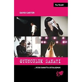 OYUNCULUK SANATI ... VE BU SANATTA USTALAŞMAK - DAVID CARTER