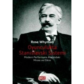 OYUNCULUKTA STANISLAVSKI SISTEMI MODERN PERFORMANS ALANINDAKİ MİRASI VE ETKISI - ROSE WHYMAN