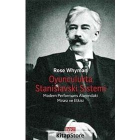 OYUNCULUKTA STANISLAVSKI SISTEMI MODERN PERFORMANS ALANINDAKİ MİRASI VE ETKISI - ROSE WHYMAN