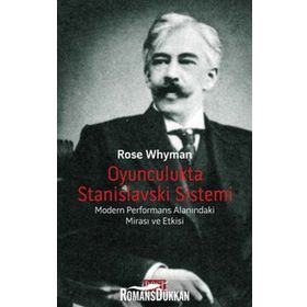OYUNCULUKTA STANISLAVSKI SISTEMI MODERN PERFORMANS ALANINDAKİ MİRASI VE ETKISI - ROSE WHYMAN