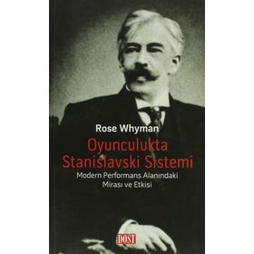 OYUNCULUKTA STANISLAVSKI SISTEMI MODERN PERFORMANS ALANINDAKİ MİRASI VE ETKISI - ROSE WHYMAN