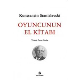 OYUNCUNUN EL KİTABI - KONSTANTIN S. STANISLAVSKI