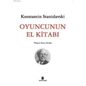 OYUNCUNUN EL KİTABI - KONSTANTIN S. STANISLAVSKI