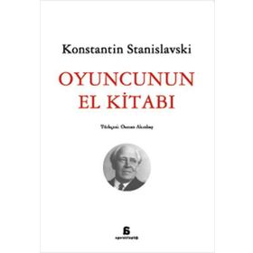 OYUNCUNUN EL KİTABI - KONSTANTIN S. STANISLAVSKI