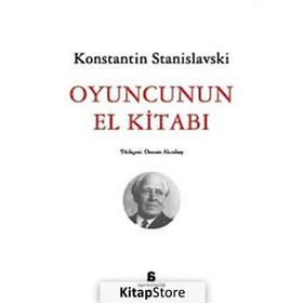 OYUNCUNUN EL KİTABI - KONSTANTIN S. STANISLAVSKI