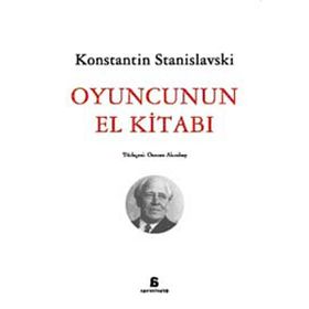 OYUNCUNUN EL KİTABI - KONSTANTIN S. STANISLAVSKI