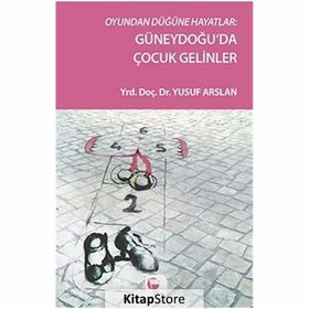 Oyundan Düğüne Hayatlar Güneydoğu’da Çocuk Gelinler - Yusuf Arslan