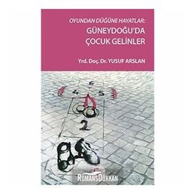 Oyundan Düğüne Hayatlar Güneydoğu’da Çocuk Gelinler - Yusuf Arslan