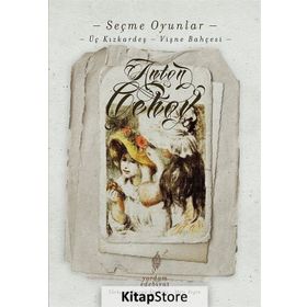 OYUNLAR MARTI - VAYNA DAYI - VİŞNE BAHÇESİ - ÜÇ KIZKARDEŞ - TEKLIF - JÜBİLE - DÜĞÜN - ANTON PAVLOVİÇ ÇEHOV